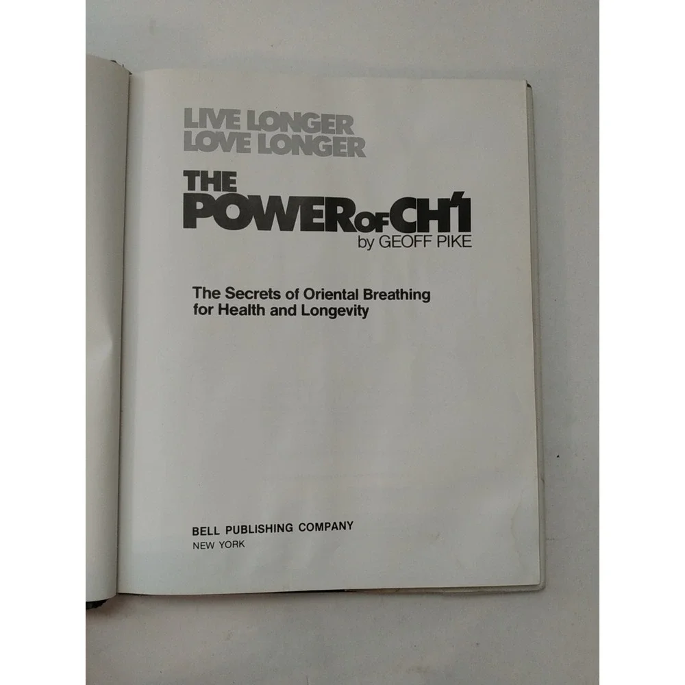 Live Longer Love Longer The Power of Ch'I By Geoff Pike Bell 1st Ed HC/DJ
